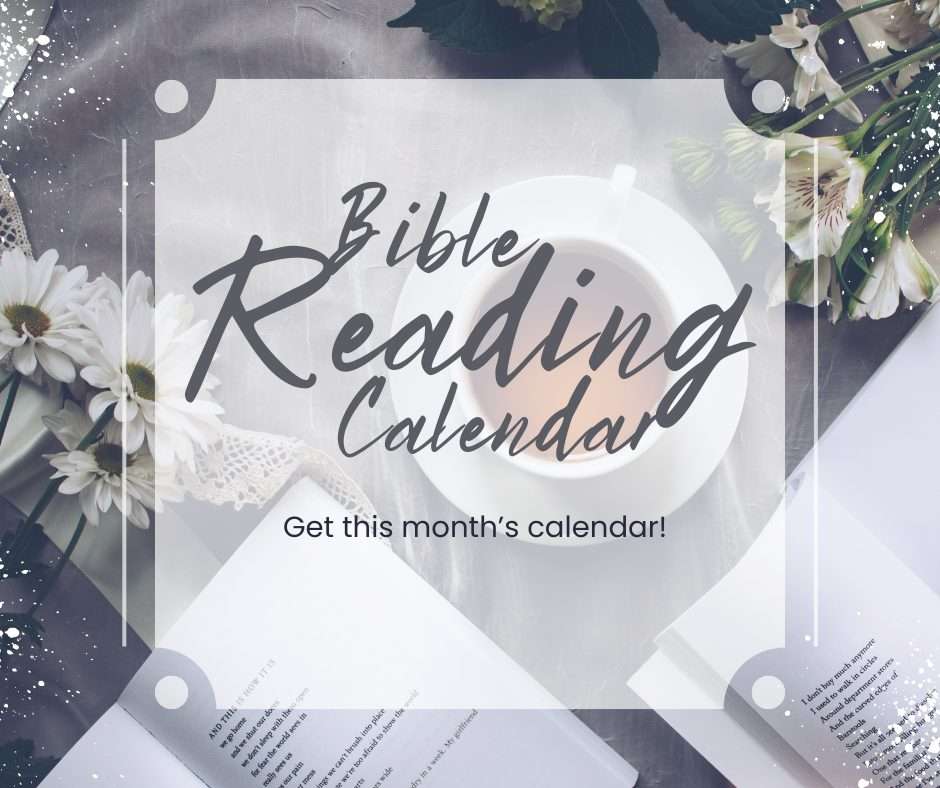A Bible reading calendar announcement with a background of open books, white flowers, and a cup of tea. Text reads: Bible Reading Calendar. Get this month’s calendar!.